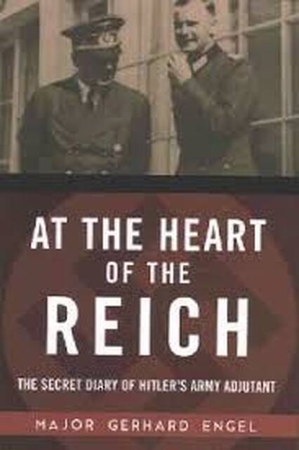 At the Heart of the Reich - Gerhard Engel At the Heart of the Reich - Gerhard Engel