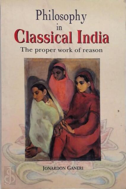 Philosophy in Classical India - Jonardon Ganeri Philosophy in Classical India - Jonardon Ganeri