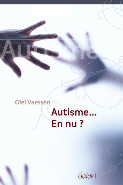 Autisme... En nu? - Giel Vaessen Autisme... En nu? - Giel Vaessen
