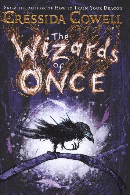 Wizards of Once - Cressida Cowell Wizards of Once - Cressida Cowell