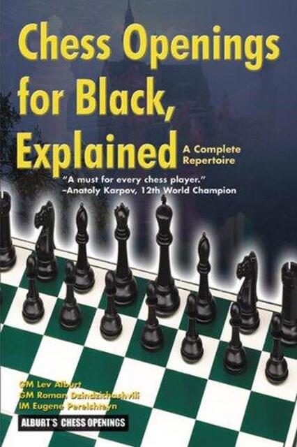 Chess Openings for Black Explained - Lev Alburt, Roman Dzindzichashvili, Eugene Perelshteyn, Al Lawrence Chess Openings for Black Explained - Lev Alburt, Roman Dzindzichashvili, Eugene Perelshteyn, Al Lawrence