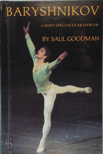Baryshnikov, a Most Spectacular Dancer - Saul Goodman Baryshnikov, a Most Spectacular Dancer - Saul Goodman