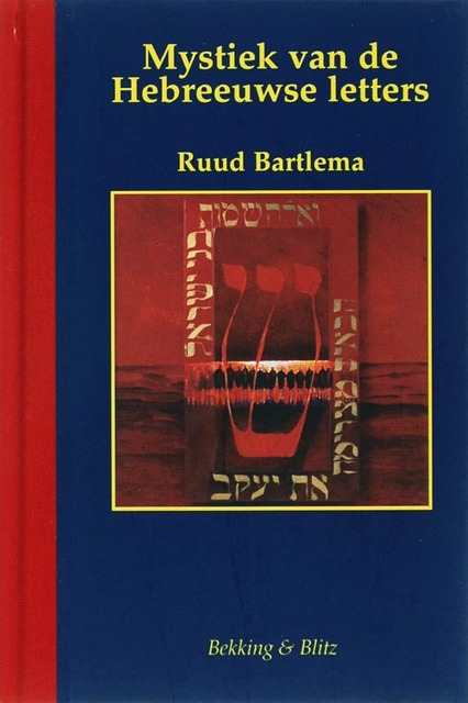 Mystiek van de Hebreeuwse letters - R. Bartlema Mystiek van de Hebreeuwse letters - R. Bartlema