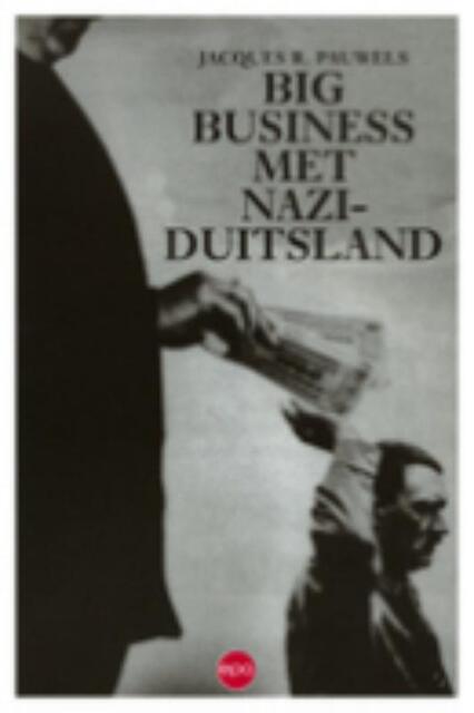 Big business met nazi-Duitsland - Jac.R. Pauwels Big business met nazi-Duitsland - Jac.R. Pauwels