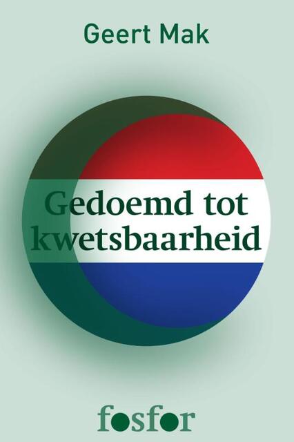 Gedoemd tot kwetsbaarheid - Geert Mak Gedoemd tot kwetsbaarheid - Geert Mak