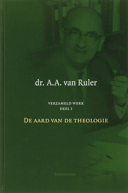 De aard van de theologie - A.A. van Ruler De aard van de theologie - A.A. van Ruler