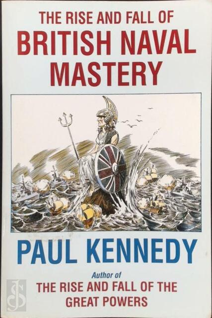 The Rise and Fall of British Naval Mastery - Paul Kennedy The Rise and Fall of British Naval Mastery - Paul Kennedy