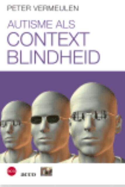 Autisme als contextblindheid - Peter Vermeulen Autisme als contextblindheid - Peter Vermeulen