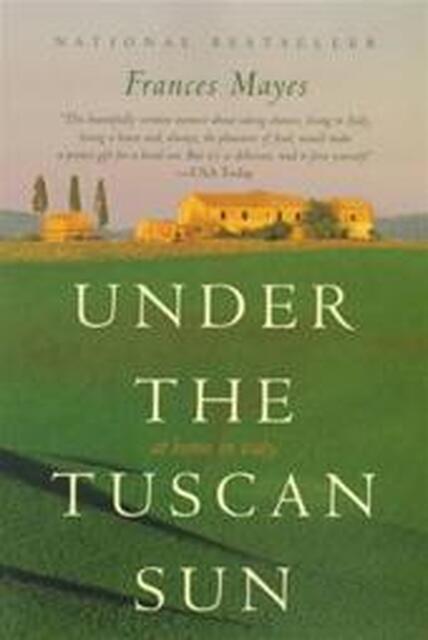 Under the Tuscan sun - Frances Mayes Under the Tuscan sun - Frances Mayes