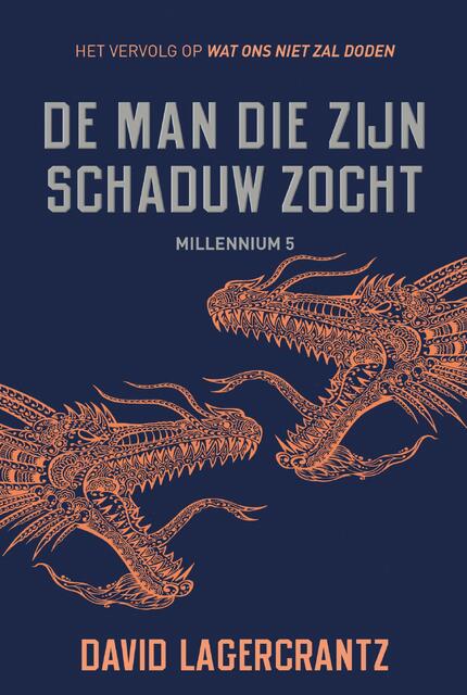 De man die zijn schaduw zocht - Millennium 5 - David Lagercrantz De man die zijn schaduw zocht - Millennium 5 - David Lagercrantz