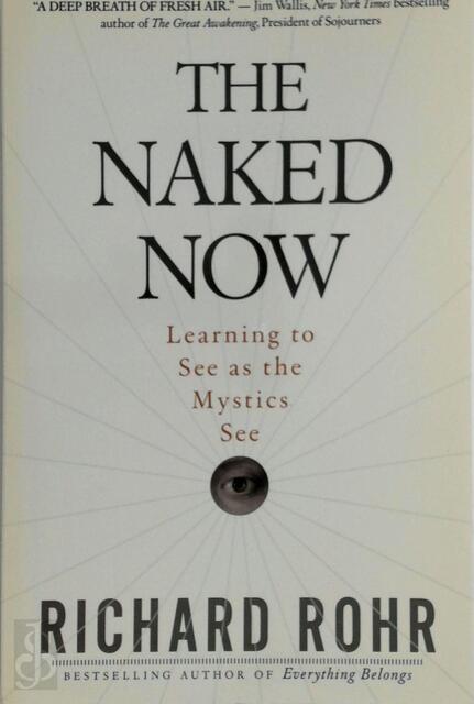 The Naked Now - Richard Rohr The Naked Now - Richard Rohr