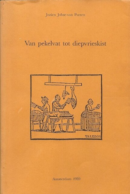 Van pekelvat tot diepvrieskist - J. Jobse-van Putten Van pekelvat tot diepvrieskist - J. Jobse-van Putten