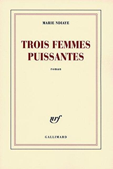 Trois femmes puissantes - Marie Ndiaye Trois femmes puissantes - Marie Ndiaye