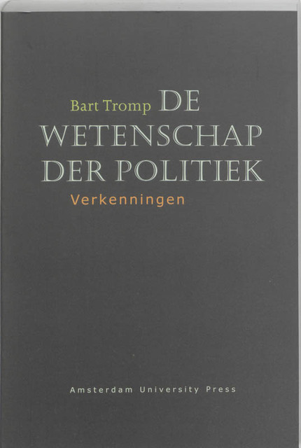 De wetenschap der politiek - Bart Tromp De wetenschap der politiek - Bart Tromp