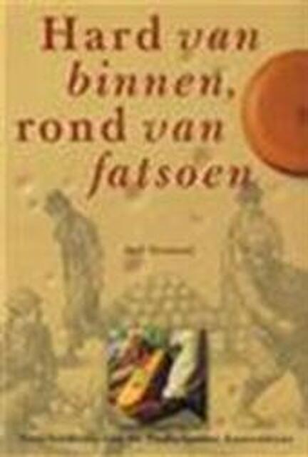 Hard van binnen, rond van fatsoen - Aad Vernooij Hard van binnen, rond van fatsoen - Aad Vernooij