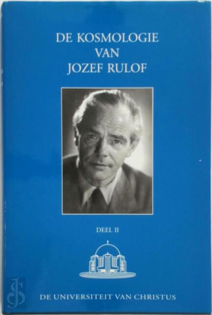 De kosmologie van Jozef Rulof, deel II - J. Rulof De kosmologie van Jozef Rulof, deel II - J. Rulof