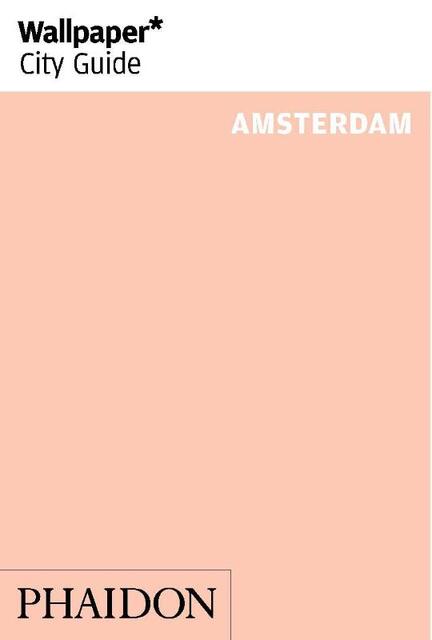 Wallpaper* City Guide Amsterdam - Wallpaper* Wallpaper* City Guide Amsterdam - Wallpaper*