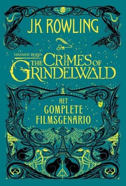 Fantastic Beasts: The Crimes of Grindelwald – Het complete filmscenario - J.K. Rowling Fantastic Beasts: The Crimes of Grindelwald – Het complete filmscenario - J.K. Rowling