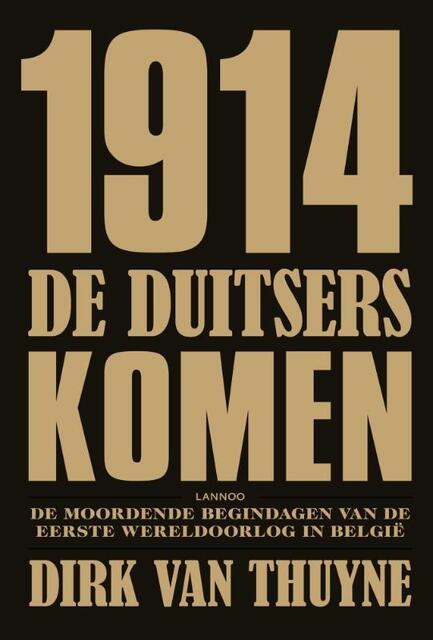 1914. De Duitsers komen! - D. van Thuyne 1914. De Duitsers komen! - D. van Thuyne