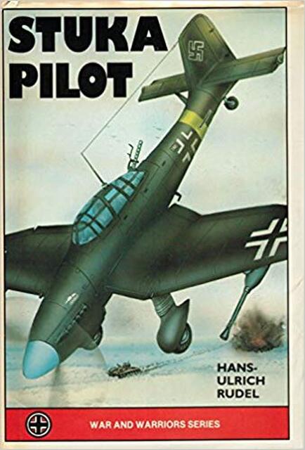 Stuka Pilot - Hans Ulrich Rudel Stuka Pilot - Hans Ulrich Rudel