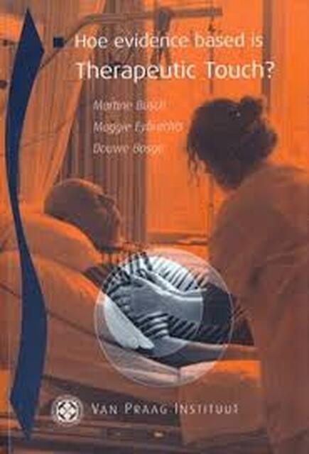 Hoe evidence based is therapeutic touch ? - M.E.H. Busch, D.J. M.V. / Bosga Eybrechts Hoe evidence based is therapeutic touch ? - M.E.H. Busch, D.J. M.V. / Bosga Eybrechts