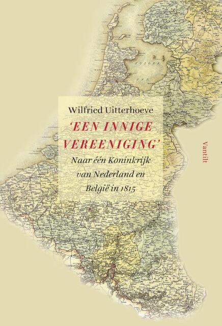 'Een innige vereeniging' - Wilfried Uitterhoeve 'Een innige vereeniging' - Wilfried Uitterhoeve