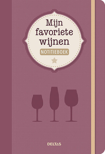 Mijn favoriete wijnen notitieboek - Mijn favoriete wijnen notitieboek -
