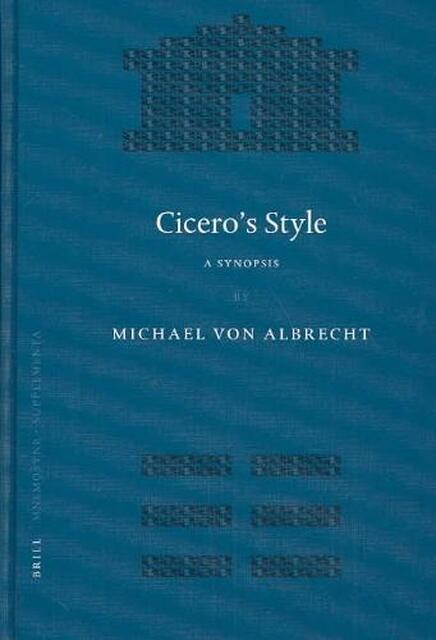 Cicero's Style - Michael Von Albrecht, Michael Von Albrecht Cicero's Style - Michael Von Albrecht, Michael Von Albrecht