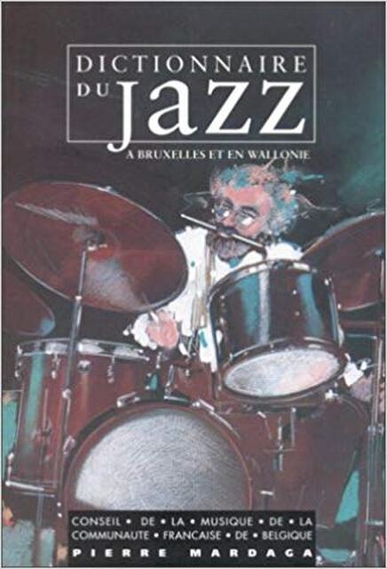 Dictionnaire du jazz à Bruxelles et en Wallonie - Emile Henceval Dictionnaire du jazz à Bruxelles et en Wallonie - Emile Henceval