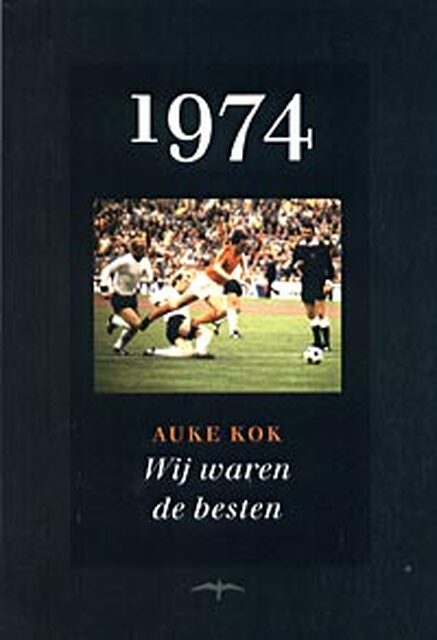 1974 Wij waren de besten - A. Kok 1974 Wij waren de besten - A. Kok