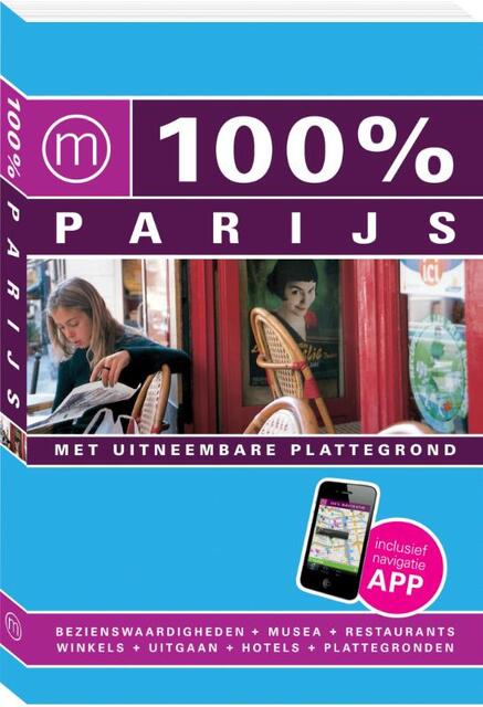 100% stedengids : 100% Parijs - Maaike Van Steekelenburg 100% stedengids : 100% Parijs - Maaike Van Steekelenburg