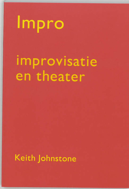 Impro : Improvisatie en theater - K. Johnstone Impro : Improvisatie en theater - K. Johnstone