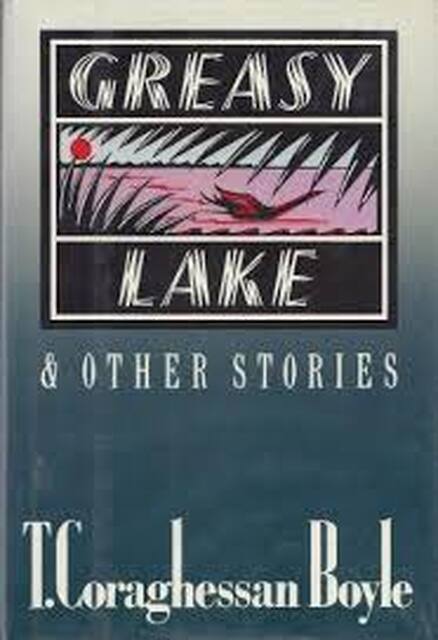 Greasy Lake & other stories - T. Coraghessan Boyle Greasy Lake & other stories - T. Coraghessan Boyle