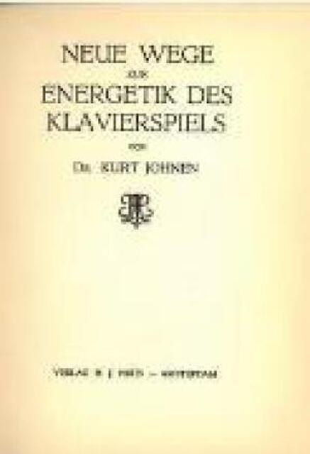 Neue Wege zur Energetik Des Klavierspiels - Kurt Johnen Neue Wege zur Energetik Des Klavierspiels - Kurt Johnen