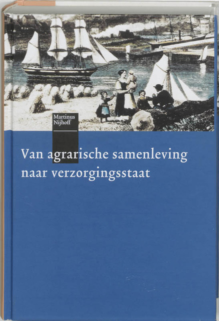 Van agrarische samenleving naar verzorgingsstaat - L. Heerma Van Voss Van agrarische samenleving naar verzorgingsstaat - L. Heerma Van Voss