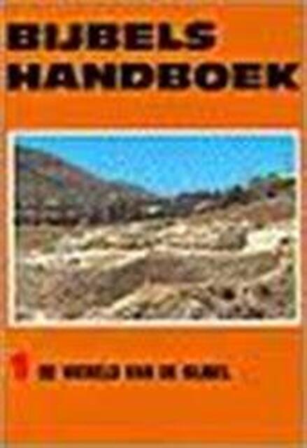 Bijbels handboek / 1 Wereld van de bijbel - Bijbels handboek / 1 Wereld van de bijbel -