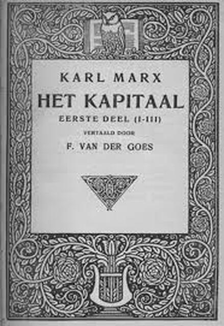 Het kapitaal. Het eerste deel. - Karl Marx, F. van der Goes Het kapitaal. Het eerste deel. - Karl Marx, F. van der Goes