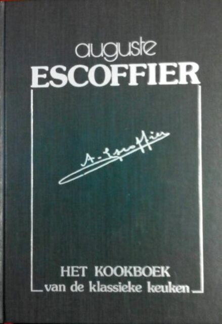 Het kookboek van de klassieke keuken - A. Escoffier Het kookboek van de klassieke keuken - A. Escoffier