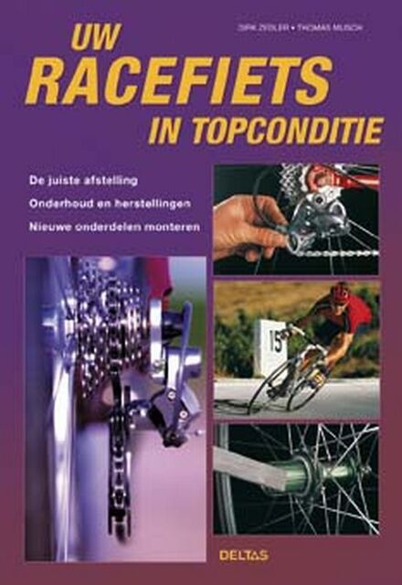 Uw racefiets in topconditie - Dirk Zedler, Thomas Musch Uw racefiets in topconditie - Dirk Zedler, Thomas Musch