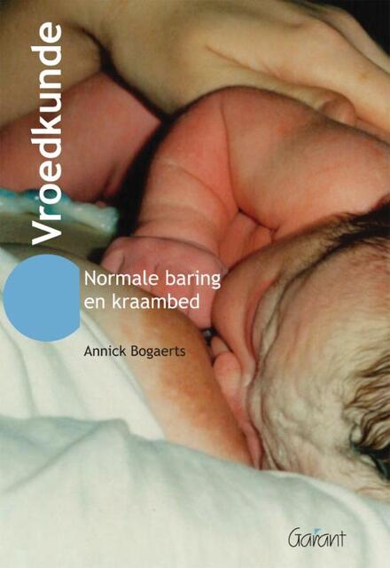 Vroedkunde - Annick Bogaerts, Lisette Geerdens, Francine Gooris Vroedkunde - Annick Bogaerts, Lisette Geerdens, Francine Gooris