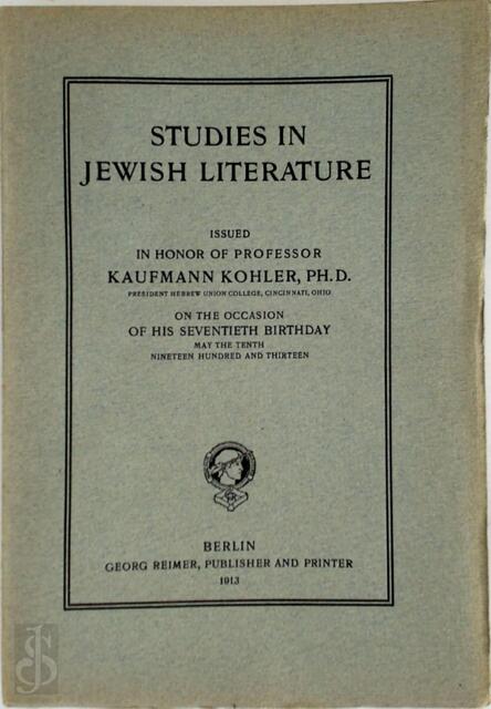 Studies in Jewish Literature - Kaufmann Kohler, David Philipson, David Neumark, Julian Morgenstern Studies in Jewish Literature - Kaufmann Kohler, David Philipson, David Neumark, Julian Morgenstern