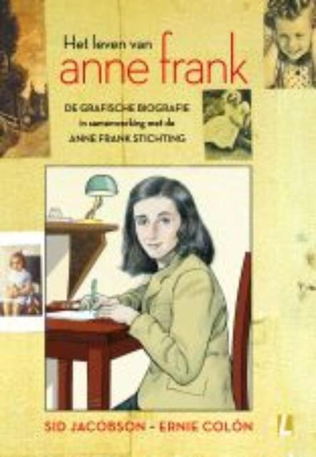 Het leven van Anne Frank De grafische biografie ( - S. Jacobson, Sid Jacobson, E. Colón, Ernie Colon Het leven van Anne Frank De grafische biografie ( - S. Jacobson, Sid Jacobson, E. Colón, Ernie Colon