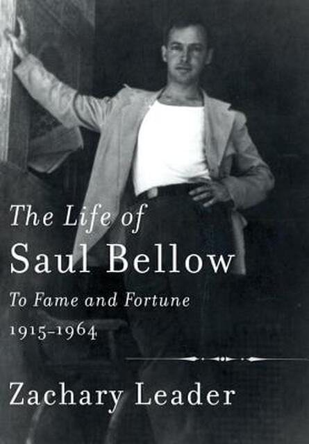 The Life of Saul Bellow - Zachary Leader The Life of Saul Bellow - Zachary Leader