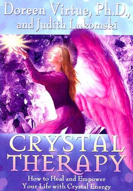 Crystal Therapy - Doreen Virtue, Judith Lukomski Crystal Therapy - Doreen Virtue, Judith Lukomski