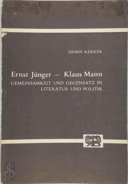 Ernst Jünger - Klaus Mann - Armin Kerker Ernst Jünger - Klaus Mann - Armin Kerker