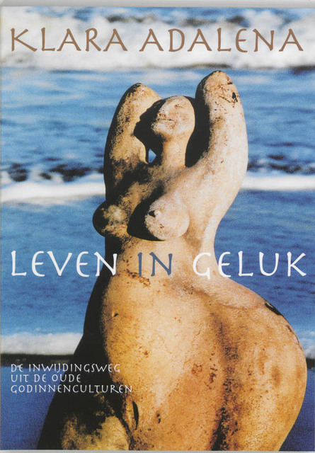 Leven in geluk - Klara Adalena Leven in geluk - Klara Adalena
