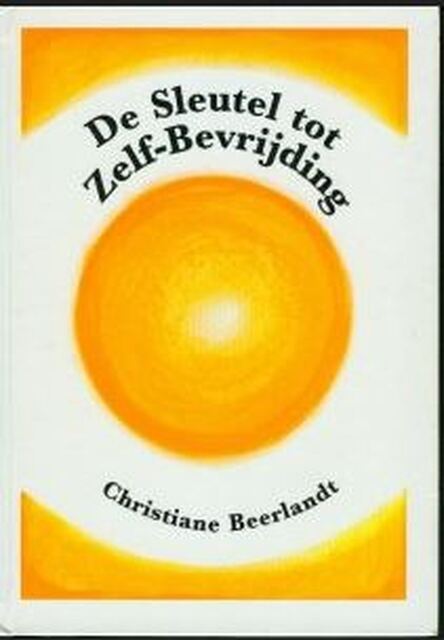 De sleutel tot zelf-bevrijding - Christiane Beerlandt De sleutel tot zelf-bevrijding - Christiane Beerlandt