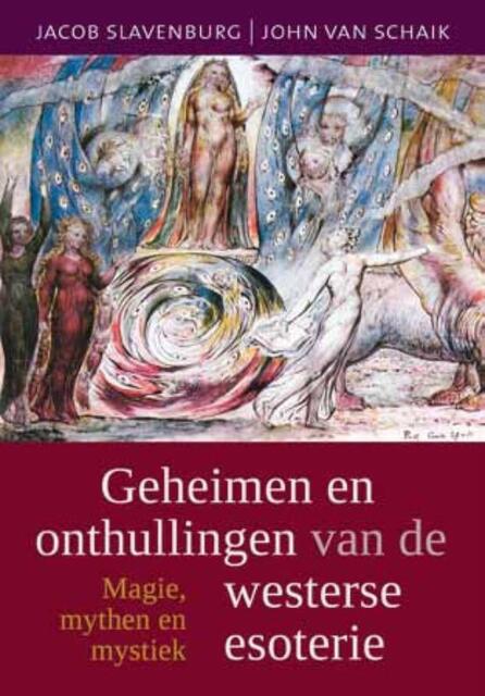 Geheimen en onthullingen van de westerse esoterie - John van Schaik, Jacob Slavenburg Geheimen en onthullingen van de westerse esoterie - John van Schaik, Jacob Slavenburg
