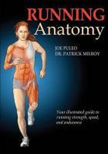 Running Anatomy - Joe Puleo, Patrick Milroy Running Anatomy - Joe Puleo, Patrick Milroy