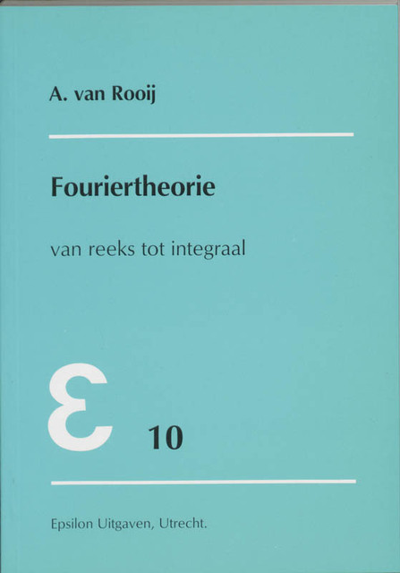 Fouriertheorie - A.C.M. van Rooij Fouriertheorie - A.C.M. van Rooij